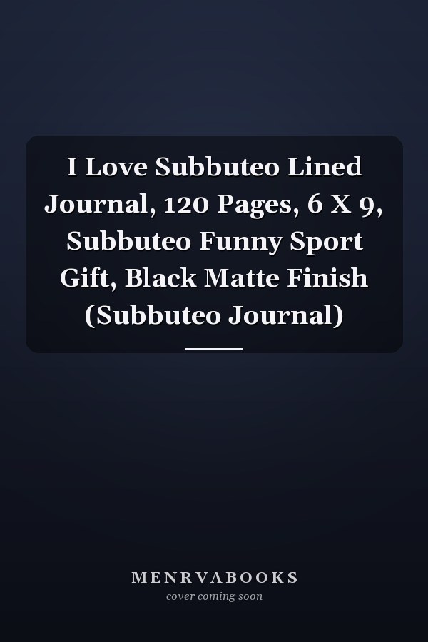 I Love Subbuteo Lined Journal, 120 Pages, 6 X 9, Subbuteo Funny Sport Gift, Black Matte Finish (Subbuteo Journal)