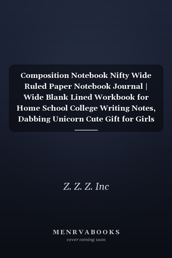 Composition Notebook Nifty Wide Ruled Paper Notebook Journal | Wide Blank Lined Workbook for Home School College Writing Notes, Dabbing Unicorn Cute Gift for Girls Women Kids