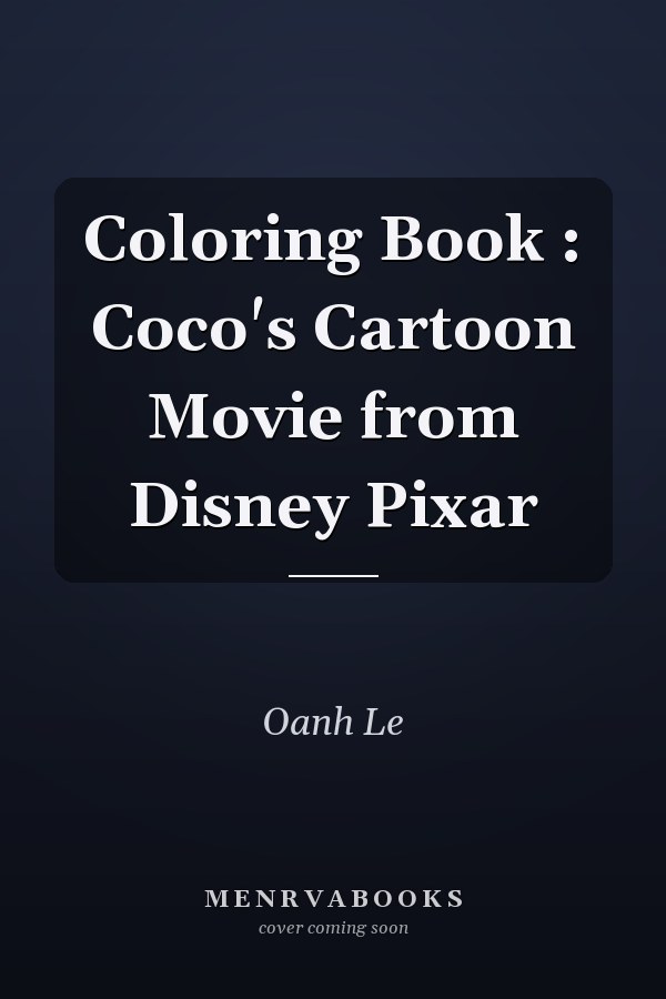 Coloring Book : Coco's Cartoon Movie from Disney Pixar