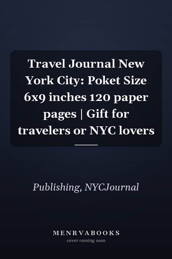Travel Journal New York City: Poket Size 6x9 inches 120 paper pages | Gift for travelers or NYC lovers