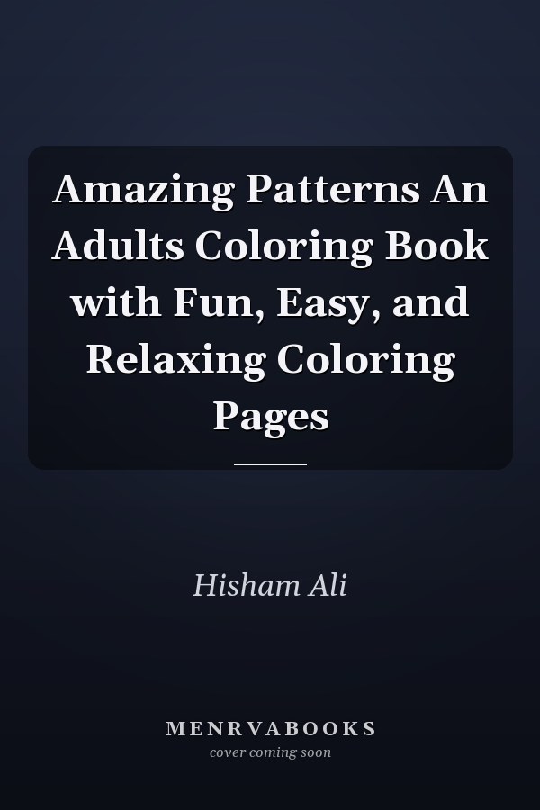 Amazing Patterns An Adults Coloring Book with Fun, Easy, and Relaxing Coloring Pages