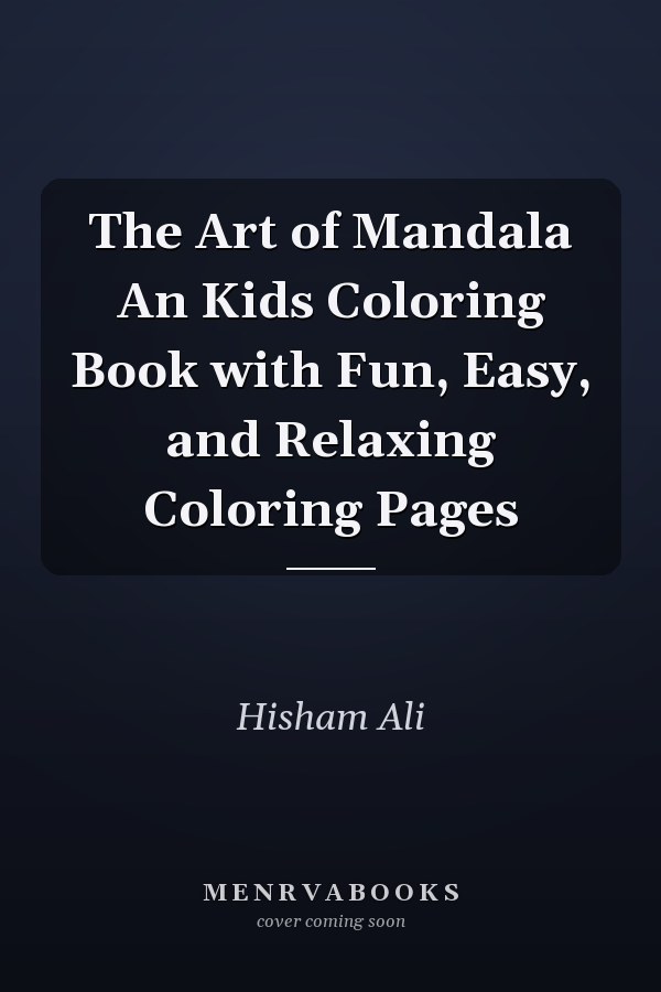 The Art of Mandala An Kids Coloring Book with Fun, Easy, and Relaxing Coloring Pages