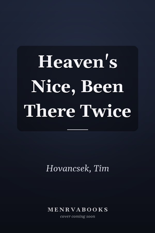 Heaven's Nice, Been There Twice