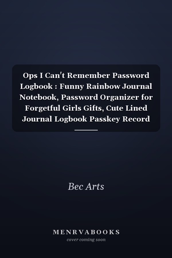 Ops I Can't Remember Password Logbook : Funny Rainbow Journal Notebook, Password Organizer for Forgetful Girls Gifts, Cute Lined Journal Logbook Passkey Record Girls, Teen (110 Pages, Lined, 6 X 9)