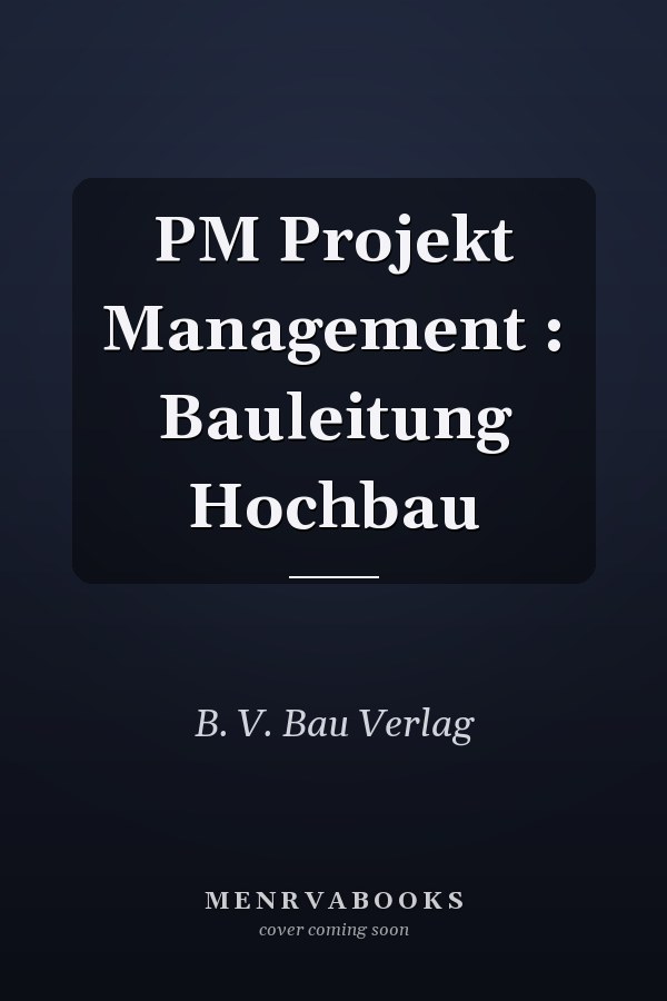 PM Projekt Management : Bauleitung Hochbau