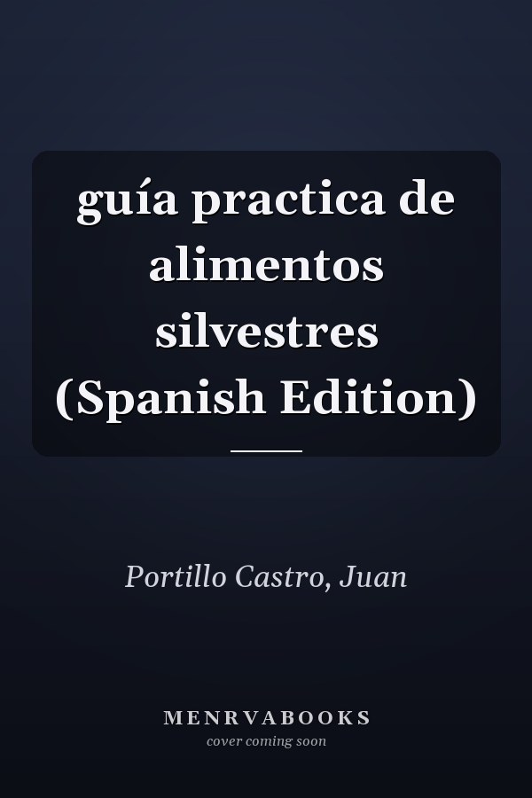 guía practica de alimentos silvestres (Spanish Edition)