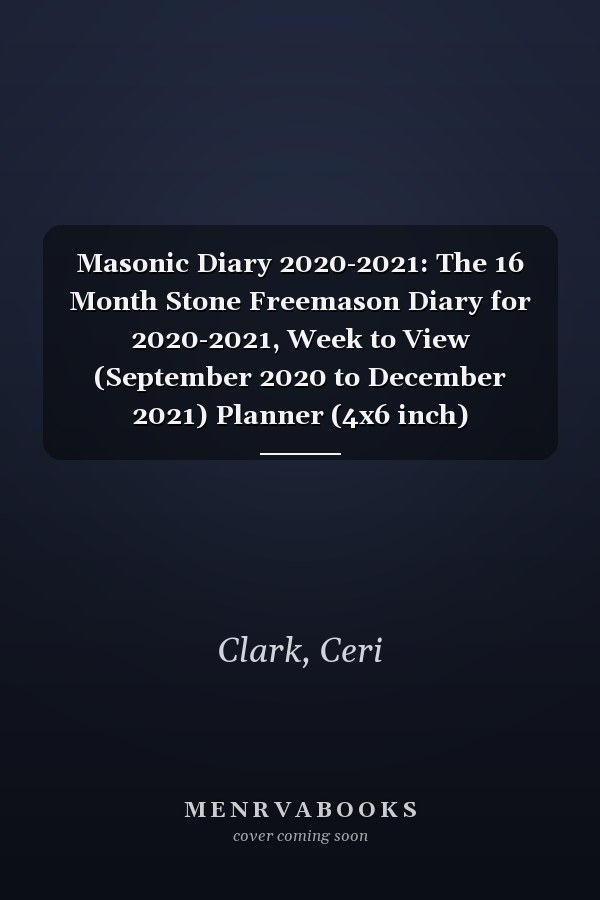 Masonic Diary 2020-2021: The 16 Month Stone Freemason Diary for 2020-2021, Week to View (September 2020 to December 2021) Planner (4x6 inch) (Freemason Diaries 2020-2021)