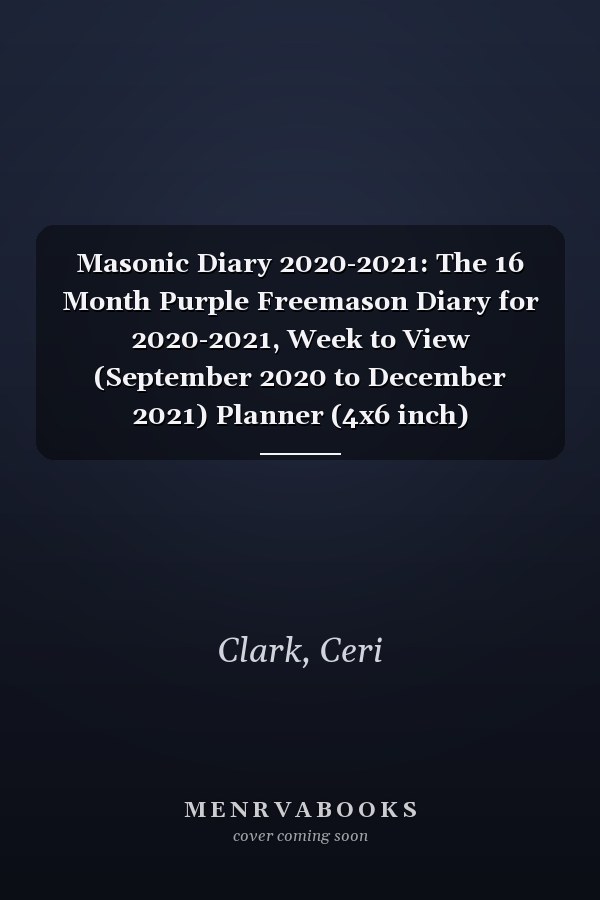 Masonic Diary 2020-2021: The 16 Month Purple Freemason Diary for 2020-2021, Week to View (September 2020 to December 2021) Planner (4x6 inch) (Freemason Diaries 2020-2021)