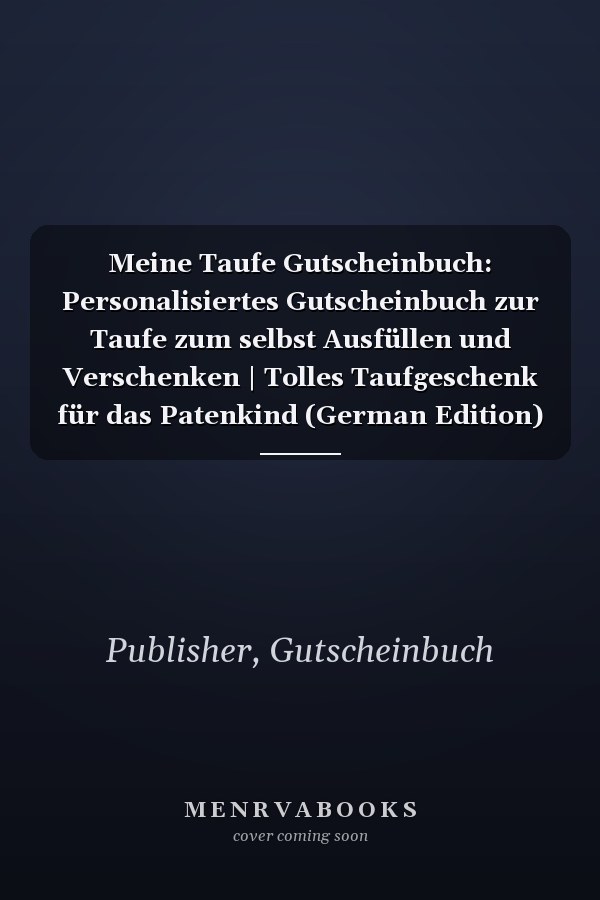 Meine Taufe Gutscheinbuch: Personalisiertes Gutscheinbuch zur Taufe zum selbst Ausfüllen und Verschenken | Tolles Taufgeschenk für das Patenkind (German Edition)