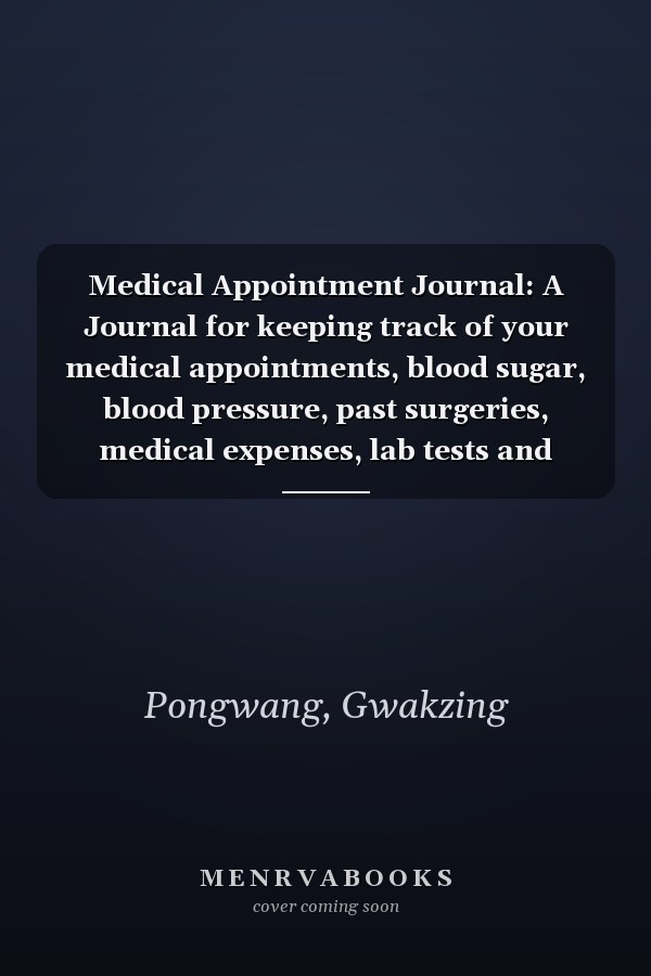Medical Appointment Journal: A Journal for keeping track of your medical appointments, blood sugar, blood pressure, past surgeries, medical expenses, lab tests and results