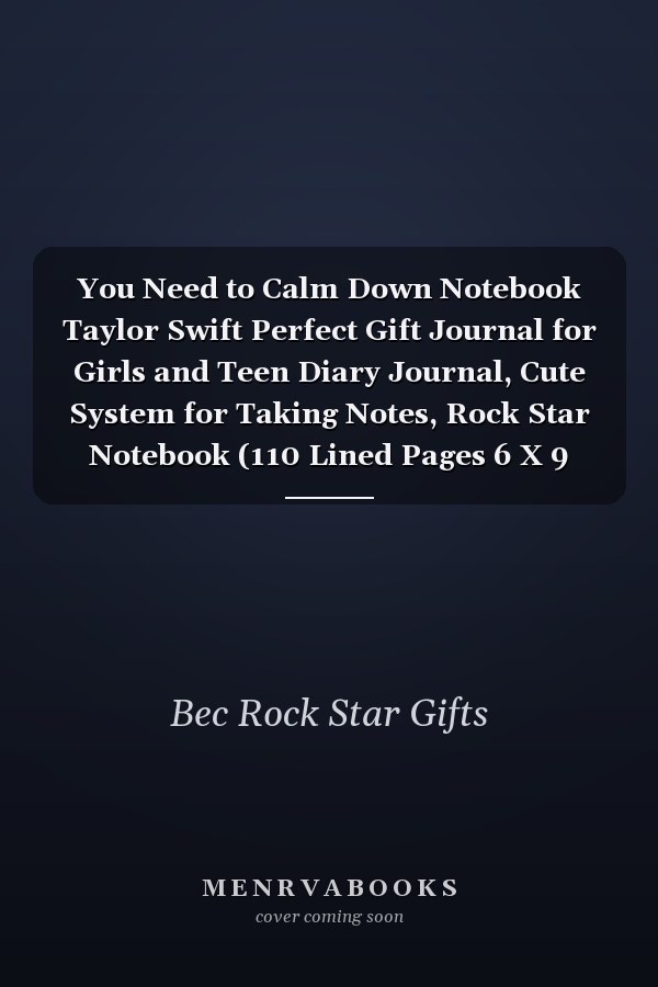 You Need to Calm Down Notebook Taylor Swift Perfect Gift Journal for Girls and Teen Diary Journal, Cute System for Taking Notes, Rock Star Notebook (110 Lined Pages 6 X 9 Inch)