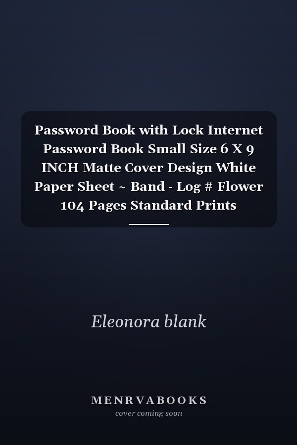 Password Book with Lock Internet Password Book Small Size 6 X 9 INCH Matte Cover Design White Paper Sheet ~ Band - Log # Flower 104 Pages Standard Prints