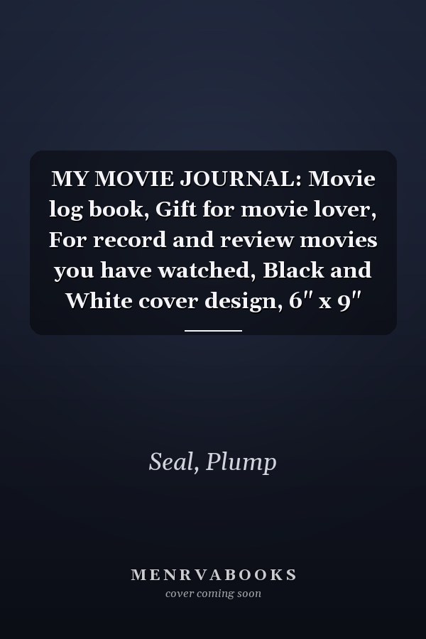 MY MOVIE JOURNAL: Movie log book, Gift for movie lover, For record and review movies you have watched, Black and White cover design, 6" x 9"