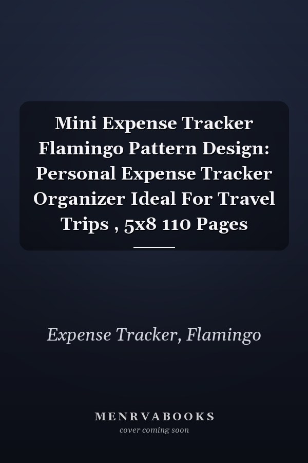 Mini Expense Tracker Flamingo Pattern Design: Personal Expense Tracker Organizer Ideal For Travel Trips , 5x8 110 Pages