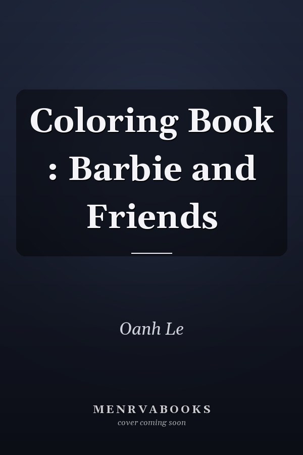 Coloring Book : Barbie and Friends