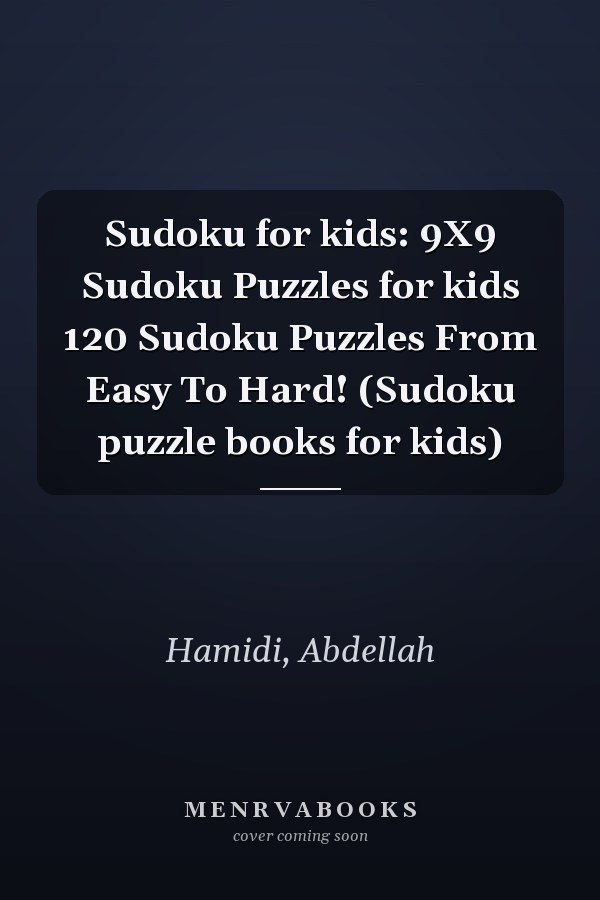 Sudoku for kids: 9X9 Sudoku Puzzles for kids 120 Sudoku Puzzles From Easy To Hard! (Sudoku puzzle books for kids)
