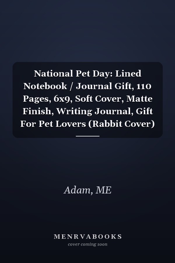 National Pet Day: Lined Notebook / Journal Gift, 110 Pages, 6x9, Soft Cover, Matte Finish, Writing Journal, Gift For Pet Lovers (Rabbit Cover)