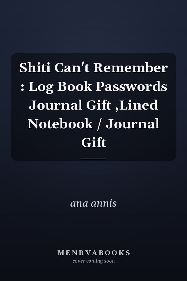 Shiti Can't Remember : Log Book Passwords Journal Gift ,Lined Notebook / Journal Gift