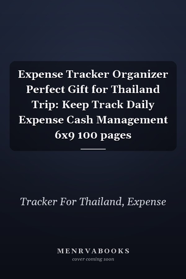 Expense Tracker Organizer Perfect Gift for Thailand Trip: Keep Track Daily Expense Cash Management 6x9 100 pages