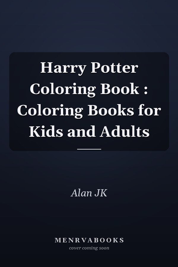 Harry Potter Coloring Book : Coloring Books for Kids and Adults