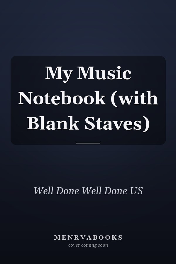 My Music Notebook (with Blank Staves)
