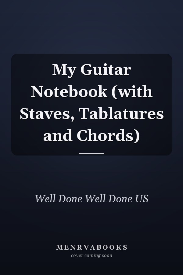 My Guitar Notebook (with Staves, Tablatures and Chords)