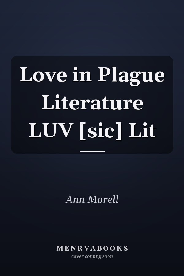 Love in Plague Literature LUV [sic] Lit