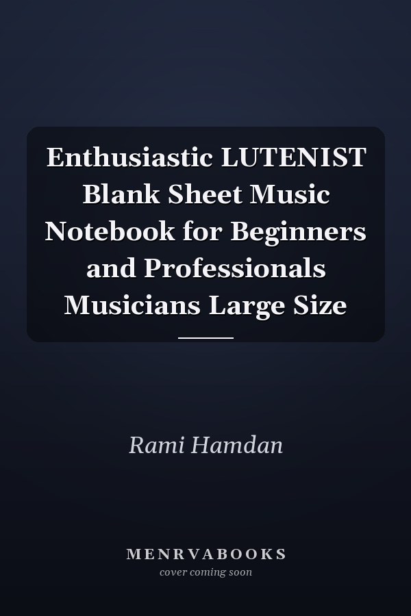 Enthusiastic LUTENIST Blank Sheet Music Notebook for Beginners and Professionals Musicians Large Size