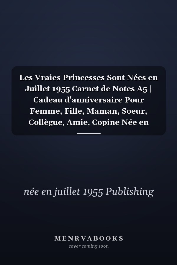 Les Vraies Princesses Sont Nées en Juillet 1955 Carnet de Notes A5 | Cadeau d'anniversaire Pour Femme, Fille, Maman, Soeur, Collègue, Amie, Copine Née en Juillet 1955 | 120 Pages Lignées, Petit Format A5 (14. 8 X 21 Cm)