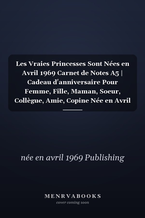 Les Vraies Princesses Sont Nées en Avril 1969 Carnet de Notes A5 | Cadeau d'anniversaire Pour Femme, Fille, Maman, Soeur, Collègue, Amie, Copine Née en Avril 1969 | 120 Pages Lignées, Petit Format A5 (14. 8 X 21 Cm)