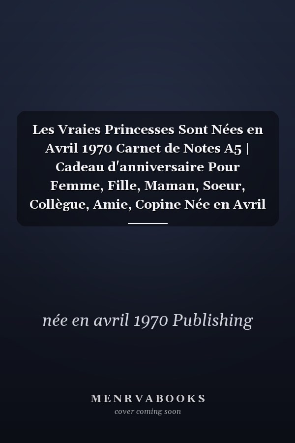 Les Vraies Princesses Sont Nées en Avril 1970 Carnet de Notes A5 | Cadeau d'anniversaire Pour Femme, Fille, Maman, Soeur, Collègue, Amie, Copine Née en Avril 1970 | 120 Pages Lignées, Petit Format A5 (14. 8 X 21 Cm)