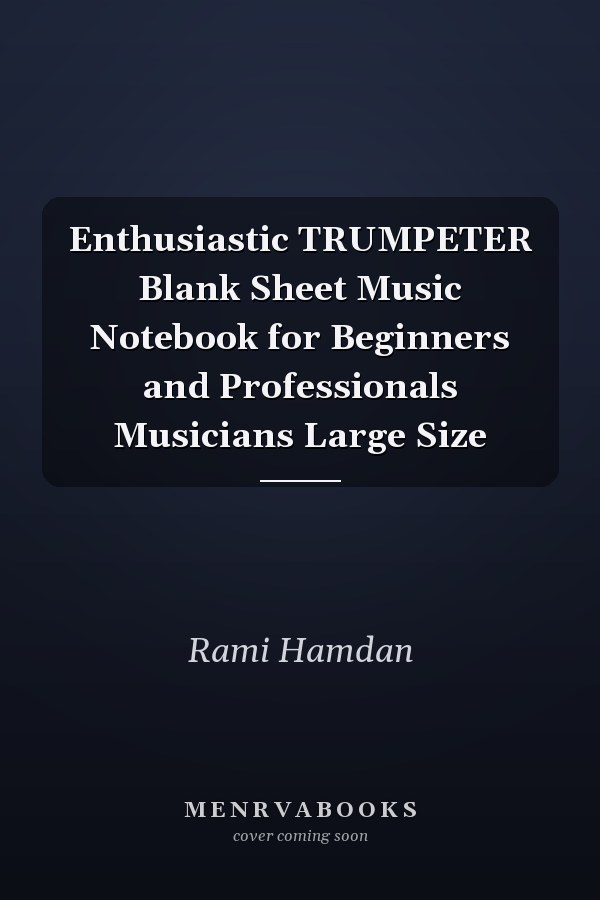 Enthusiastic TRUMPETER Blank Sheet Music Notebook for Beginners and Professionals Musicians Large Size