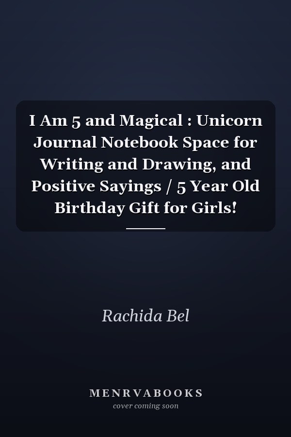 I Am 5 and Magical : Unicorn Journal Notebook Space for Writing and Drawing, and Positive Sayings / 5 Year Old Birthday Gift for Girls!