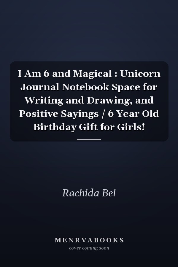 I Am 6 and Magical : Unicorn Journal Notebook Space for Writing and Drawing, and Positive Sayings / 6 Year Old Birthday Gift for Girls!