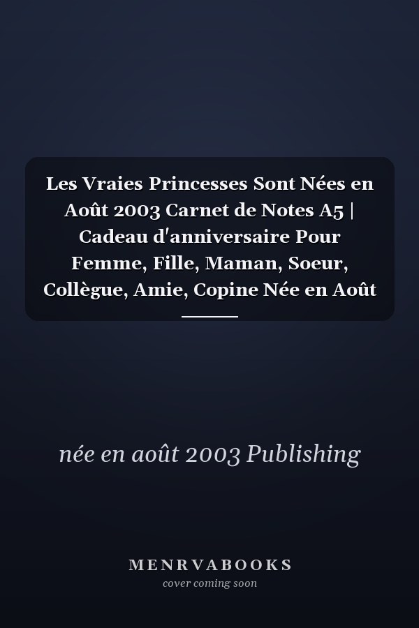 Les Vraies Princesses Sont Nées en Août 2003 Carnet de Notes A5 | Cadeau d'anniversaire Pour Femme, Fille, Maman, Soeur, Collègue, Amie, Copine Née en Août 2003 | 120 Pages Lignées, Petit Format A5 (14. 8 X 21 Cm)