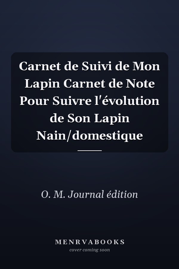 Carnet de Suivi de Mon Lapin Carnet de Note Pour Suivre l'évolution de Son Lapin Nain/domestique