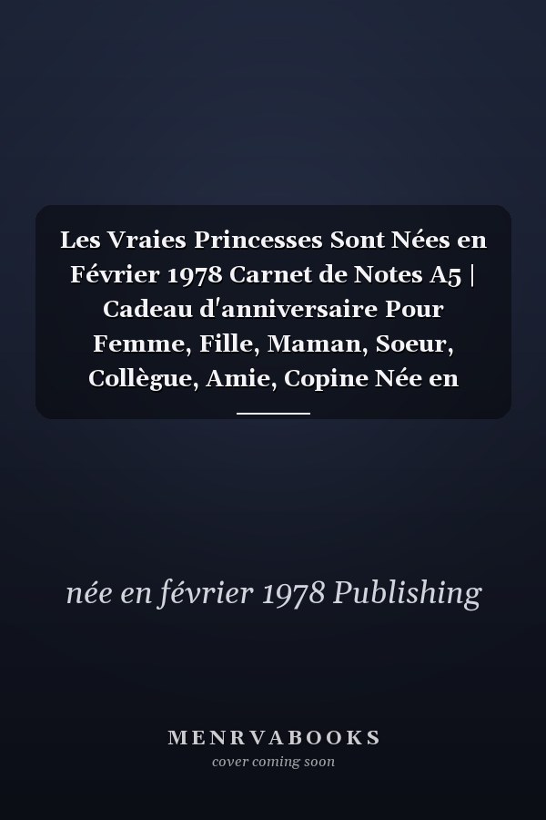 Les Vraies Princesses Sont Nées en Février 1978 Carnet de Notes A5 | Cadeau d'anniversaire Pour Femme, Fille, Maman, Soeur, Collègue, Amie, Copine Née en Février 1978 | 120 Pages Lignées, Petit Format A5 (14. 8 X 21 Cm)