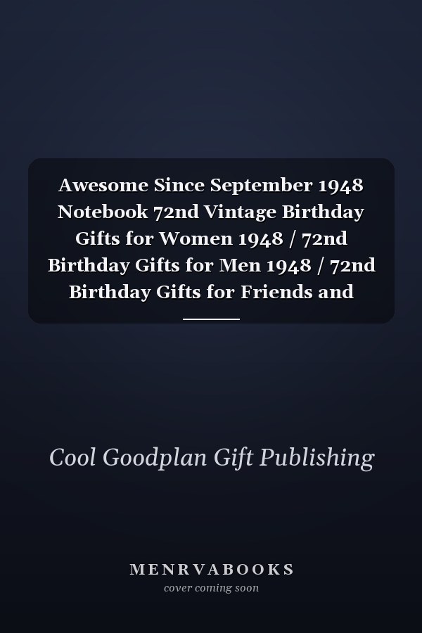 Awesome Since September 1948 Notebook 72nd Vintage Birthday Gifts for Women 1948 / 72nd Birthday Gifts for Men 1948 / 72nd Birthday Gifts for Friends and Family / 72 Years of Being Awesome Notebook