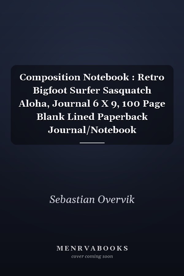 Composition Notebook : Retro Bigfoot Surfer Sasquatch Aloha, Journal 6 X 9, 100 Page Blank Lined Paperback Journal/Notebook