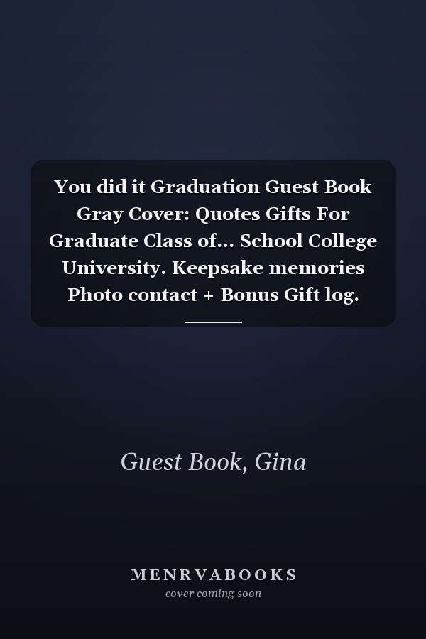 You did it Graduation Guest Book Gray Cover: Quotes Gifts For Graduate Class of… School College University. Keepsake memories Photo contact + Bonus Gift log. Graduation Gifts