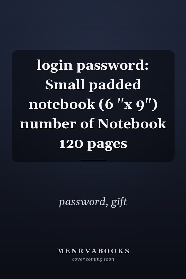 login password: Small padded notebook (6 "x 9") number of Notebook 120 pages