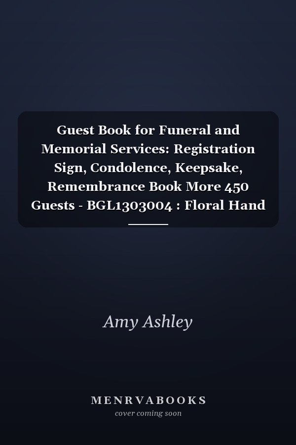 Guest Book for Funeral and Memorial Services: Registration Sign, Condolence, Keepsake, Remembrance Book More 450 Guests - BGL1303004 : Floral Hand Draw in Loving Memory Funeral Guest Book