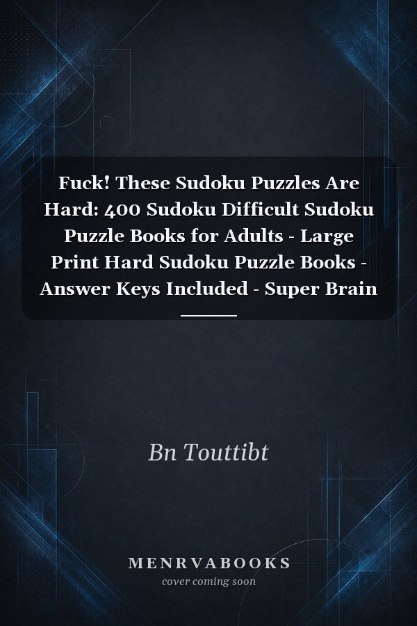 Fuck! These Sudoku Puzzles Are Hard: 400 Sudoku Difficult Sudoku Puzzle Books for Adults - Large Print Hard Sudoku Puzzle Books - Answer Keys Included - Super Brain Puzzles - a Challenge Games - 400 Expert Level Sudoku Puzzle Book