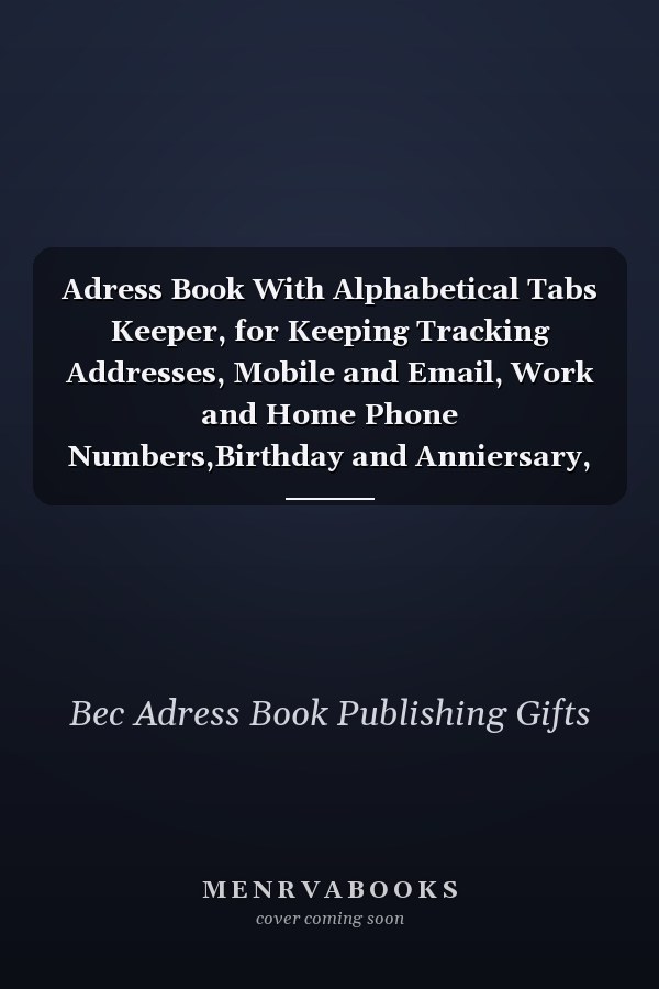 Adress Book With Alphabetical Tabs Keeper, for Keeping Tracking Addresses, Mobile and Email, Work and Home Phone Numbers,Birthday and Anniersary, Social Media