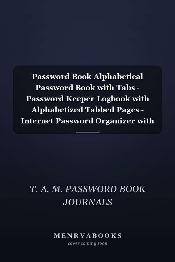 Password Book Alphabetical Password Book with Tabs - Password Keeper Logbook with Alphabetized Tabbed Pages - Internet Password Organizer with Tabs - 6 X 9
