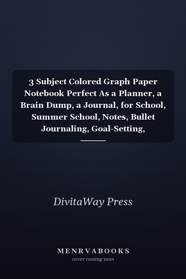 3 Subject Colored Graph Paper Notebook Perfect As a Planner, a Brain Dump, a Journal, for School, Summer School, Notes, Bullet Journaling, Goal-Setting, Record-keeping, Composition
