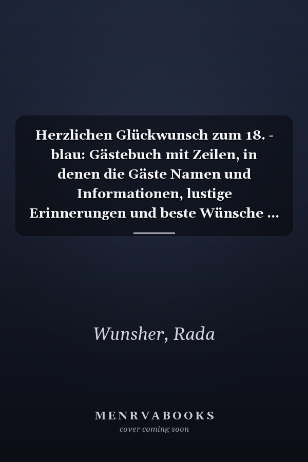 Herzlichen Glückwunsch zum 18. - blau: Gästebuch mit Zeilen, in denen die Gäste Namen und Informationen, lustige Erinnerungen und beste Wünsche ... der Gäste oder für Fotos (German Edition)