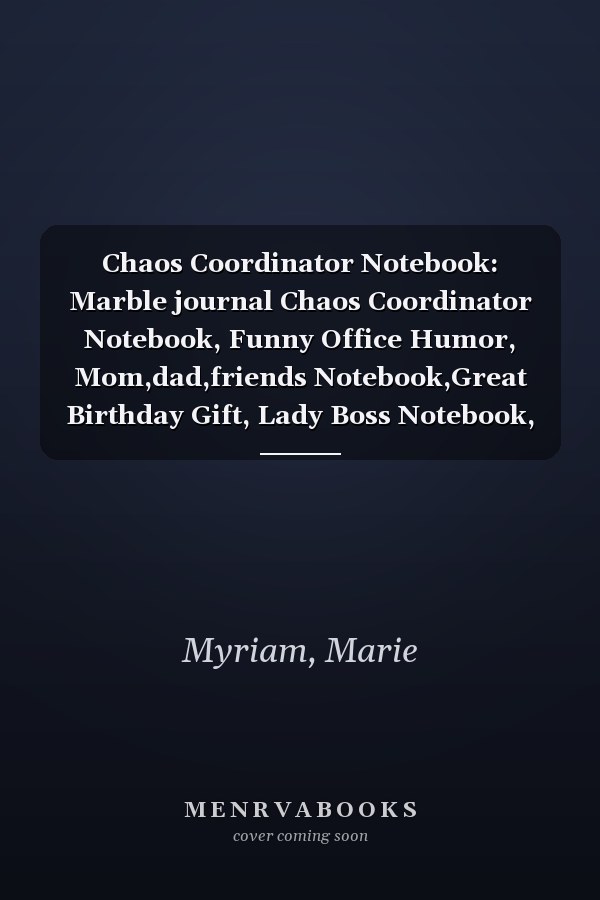 Chaos Coordinator Notebook: Marble journal Chaos Coordinator Notebook, Funny Office Humor, Mom,dad,friends Notebook,Great Birthday Gift, Lady Boss Notebook, Chaos Coordinator Gift