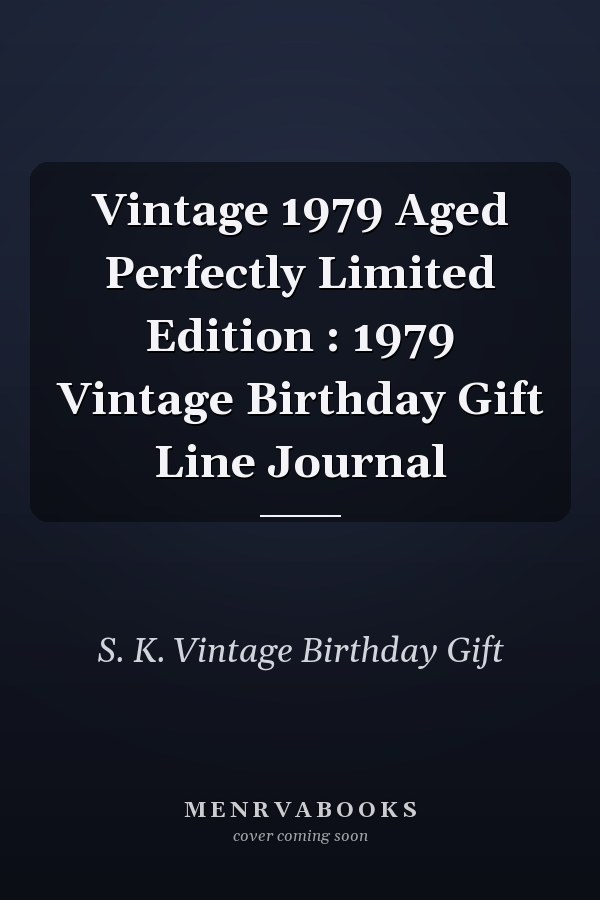 Vintage 1979 Aged Perfectly Limited Edition : 1979 Vintage Birthday Gift Line Journal
