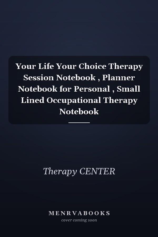 Your Life Your Choice Therapy Session Notebook , Planner Notebook for Personal , Small Lined Occupational Therapy Notebook